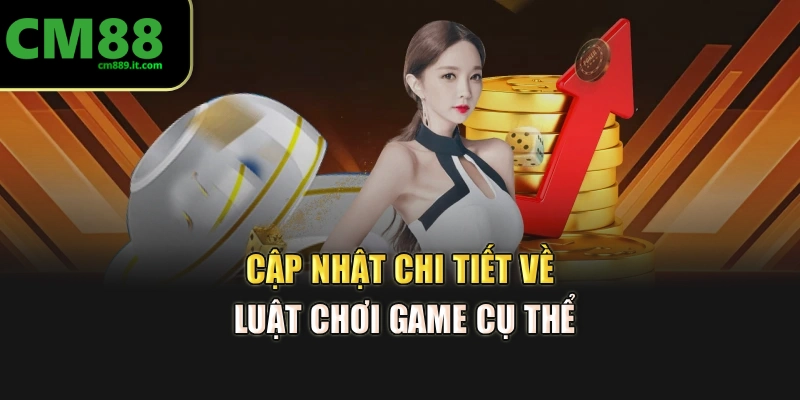 Cập nhật chi tiết về luật chơi game cụ thể
