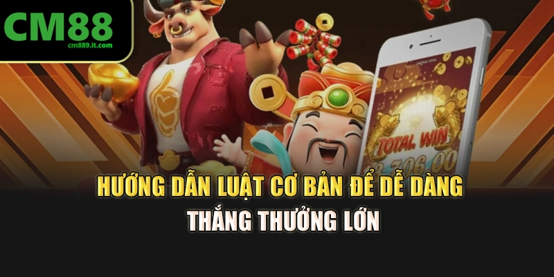 Hướng dẫn luật cơ bản để dễ dàng thắng thưởng lớn