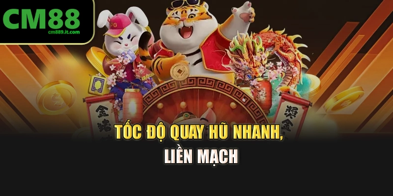 Tốc độ quay hũ nhanh, liền mạch